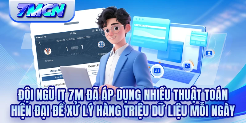 Đội ngũ IT 7M đã áp dụng nhiều thuật toán hiện đại để xử lý hàng triệu dữ liệu mỗi ngày