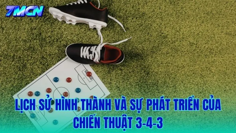 Lịch sử hình thành và sự phát triển của sơ đồ 3-4-3 qua các thời kỳ