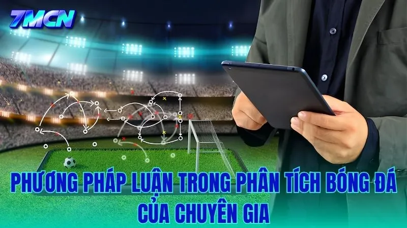 Phương pháp luận và nhãn quan sắc bén trong phân tích bóng đá