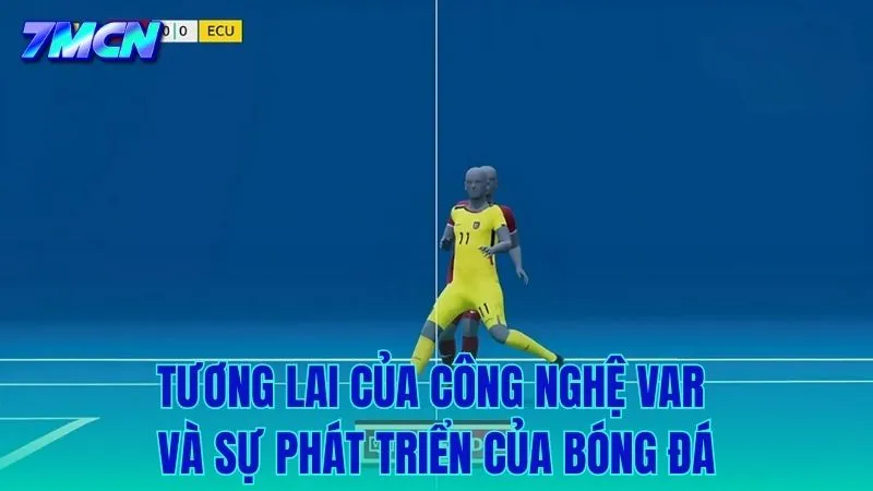 Tầm nhìn tương lai của VAR trong việc nâng cao tính minh bạch cho cuộc chơi